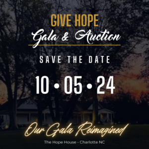 Save the Date for 11th Annual Give Hope Gala & Auction. Gala is reimagined this year as we bring it home to the hope house. Picture is of the beautiful white home under a tree canopy at sunset. The date is 10-05-04 in Charlotte, NC